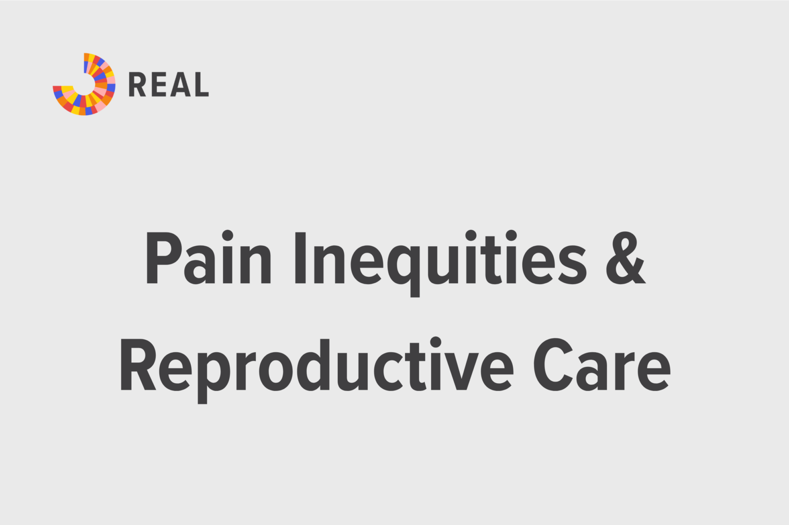 Pain Inequities and Reproductive Care